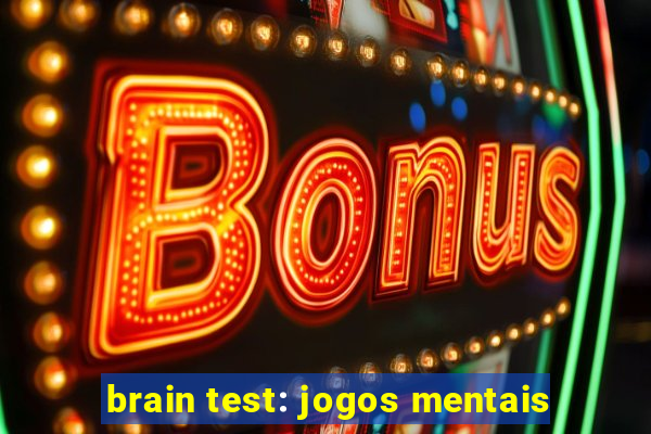 brain test: jogos mentais